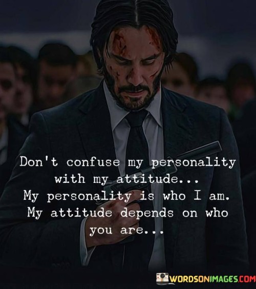 Dont-Confuse-My-Personality-With-My-Attitude-My-Personality-Quotes.jpeg