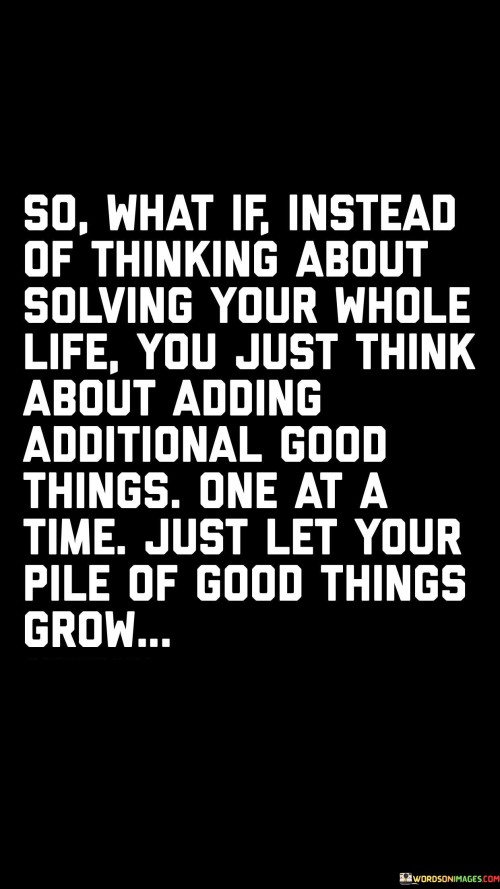 So-What-If-Instead-Of-Thinking-About-Solving-Your-Whole-Quotes.jpeg
