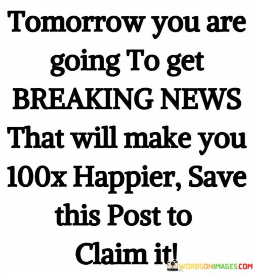 Tomorrow-You-Are-Going-To-Get-Breaking-News-That-Will-Make-Quotes.jpeg