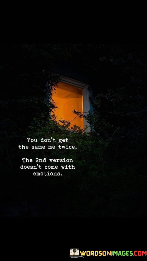 You-Dont-Get-The-Same-Me-Twice-The-2nd-Version-Quotes.jpeg