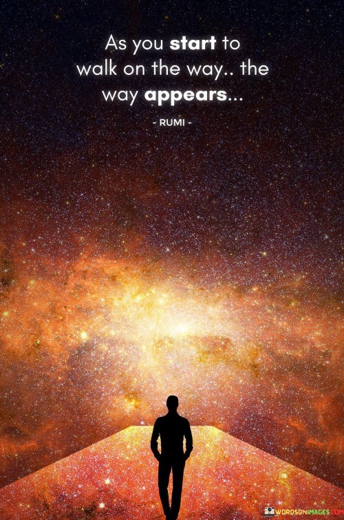 As-You-Start-To-Walk-On-The-Way-The-Way-Appears-Quotes.jpeg