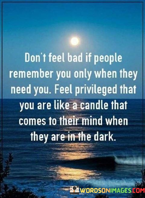 Dont-Feel-Bad-If-People-Remember-You-Only-Quotes.jpeg