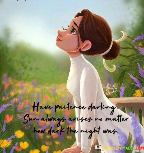 Have-Patience-Darling-Sun-Always-Arises-No-Matter-How-Dark-The-Night-Was-Quotes.jpeg