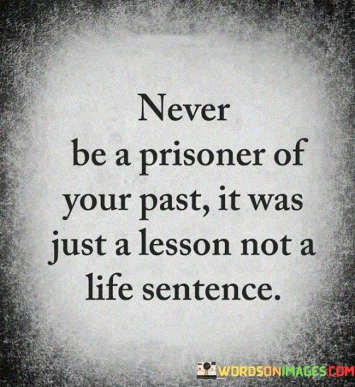 Never-Be-A-Prisoner-Of-Your-Past-Quotes.jpeg