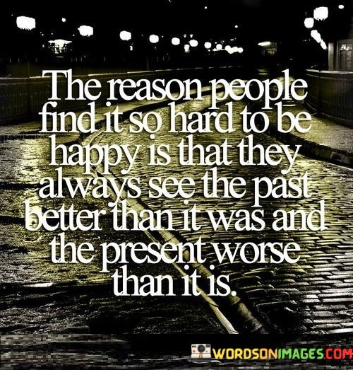 The-Reason-People-Find-It-So-Hard-To-Be-Happy-Quotes.jpeg