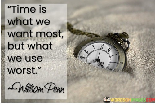 Time-Is-What-We-Want-Most-But-What-We-Use-Worst-Quotes.jpeg
