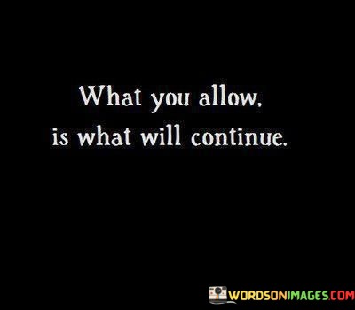 What-You-Allow-Is-What-Will-Continue-Quotes.jpeg