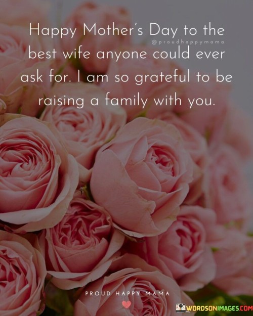 Happy-Mothers-Day-To-The-Best-Wife-Anyone-Could-Ever-Ask-For-Quotes.jpeg