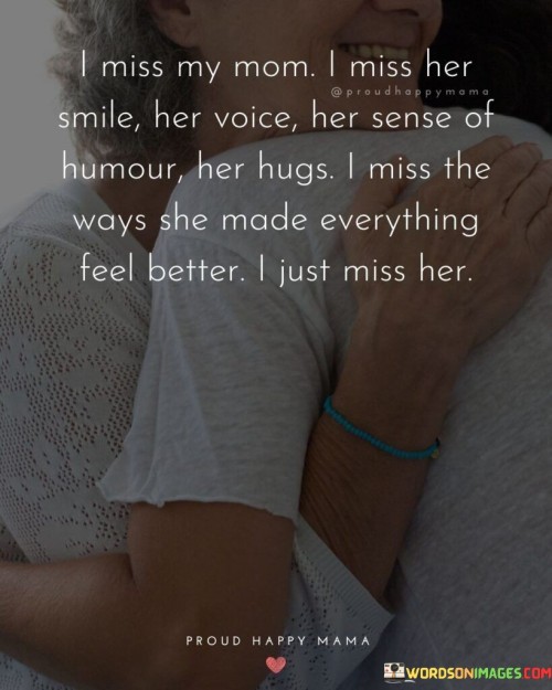 I-Miss-My-Mom-I-Miss-Her-Smile-Her-Voice-Her-Sense-Of-Humour-Her-Hugs-Quotes.jpeg