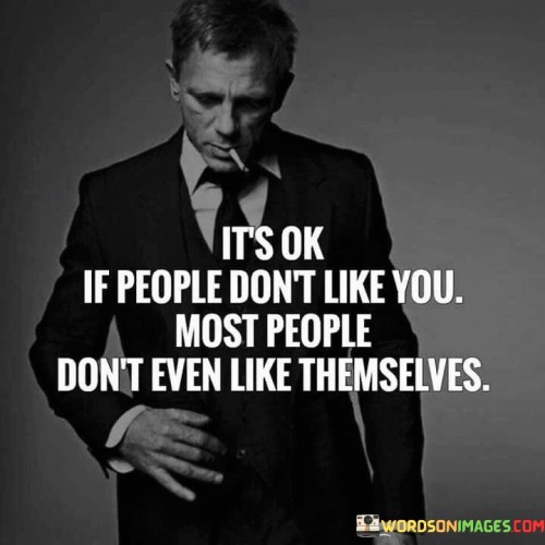 Its-Ok-If-People-Dont-Like-You-Quotes.jpeg