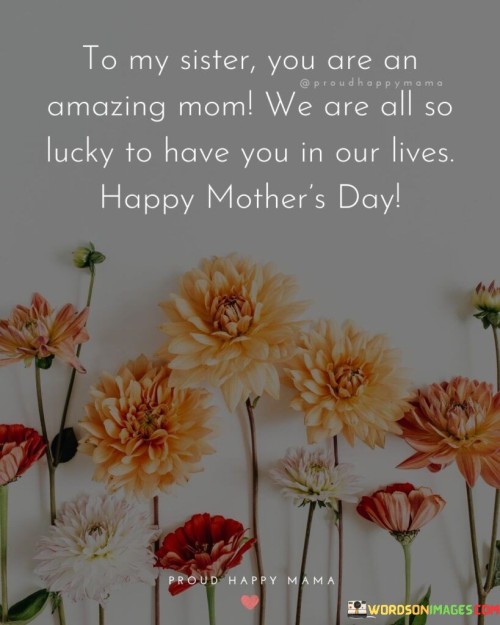 To-My-Sister-You-Are-An-Amazing-Mom-We-All-So-Lucky-To-Have-You-Quotes.jpeg