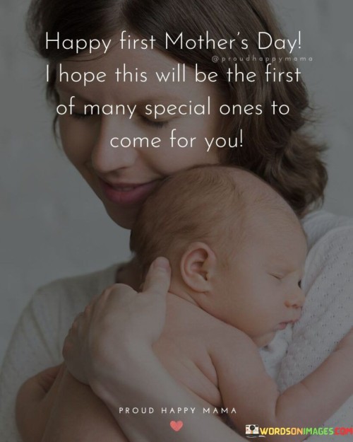 Happy-First-Mothers-Day-I-Hope-This-Will-Be-The-First-Of-Many-Special-Ones-Quotes.jpeg