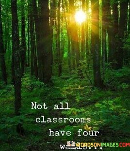 Not-All-Classrooms-Have-Four-Walls-Quotes.jpeg