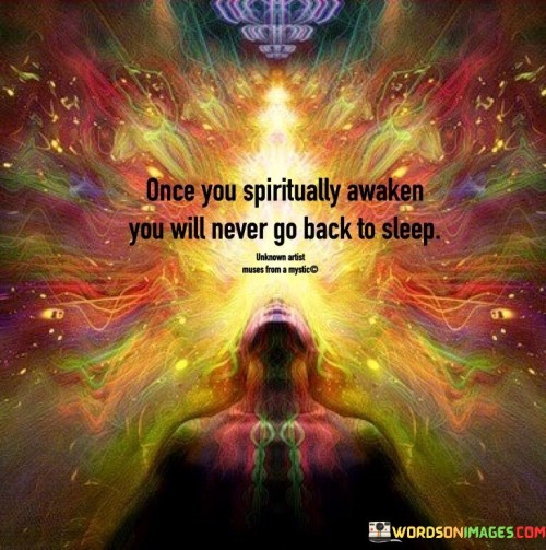 Once-You-Spiritually-Awaken-You-Will-Never-Go-Back-To-Sleep-Quotes.jpeg