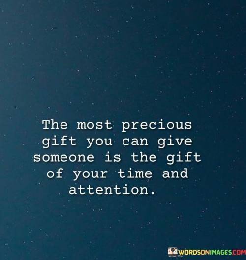 The-Most-Precious-Gift-You-Can-Give-Someone-Quotes.jpeg