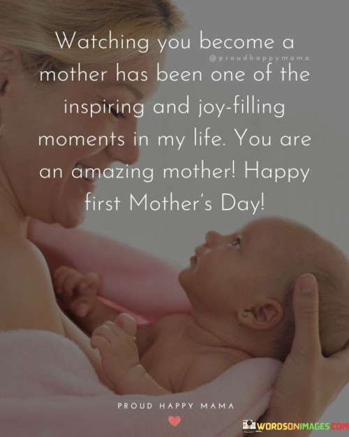 Watching-You-Become-A-Mother-Has-Been-One-Of-The-Inspiring-And-Joy-Filling-Moments-Quotes.jpeg