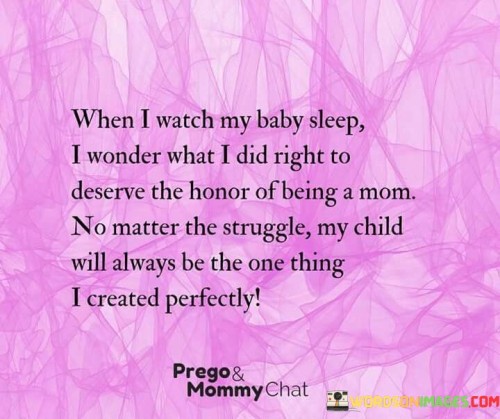 When-I-Watch-My-Baby-Sleep-I-Wonder-What-I-Did-Right-To-Deserve-Quotes.jpeg