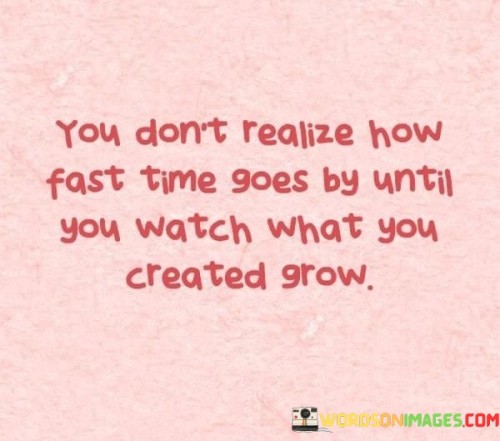 You-Dont-Realize-How-Fast-Time-Goes-By-Until-You-Watch-What-You-Quotes.jpeg