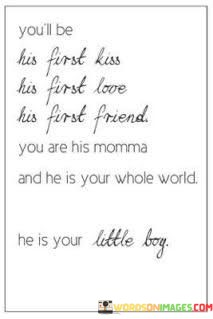 Youll-Be-His-First-Kiss-His-First-Love-His-First-Friend-Quotes.jpeg