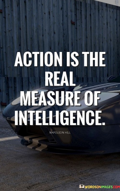 Action-Is-The-Real-Measure-Of-Intelligence-Quotes.jpeg