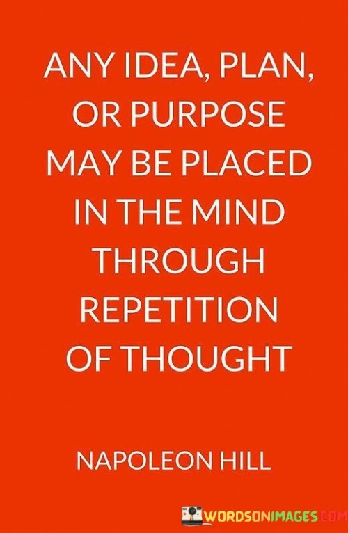 Any-Idea-Plan-Or-Purpose-May-Be-Placed-In-The-Mind-Quotes.jpeg