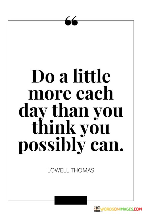 Do-A-Little-More-Each-Day-Than-You-Think-Quotes.jpeg