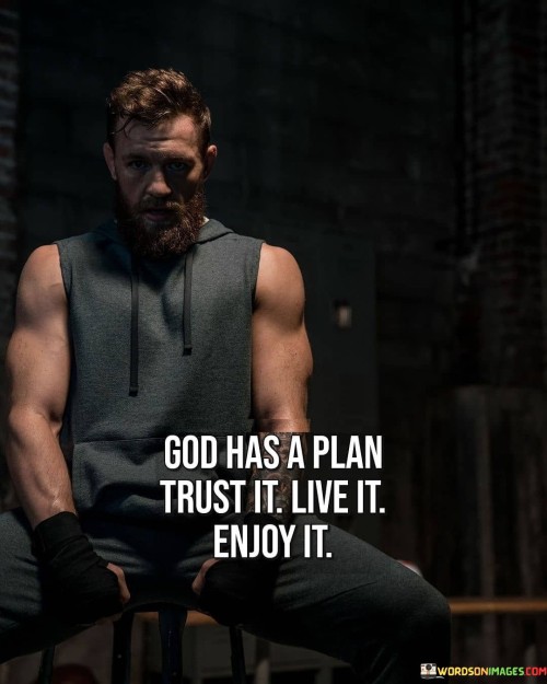 God-Has-A-Plan-Trust-It-Live-It-Enjoy-It-Quotes.jpeg