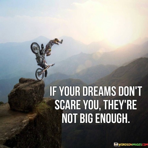 If-Your-Dreams-Dont-Scare-You-Theyre-Not-Big-Enough-Quotes.jpeg