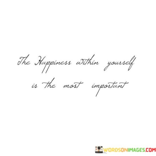 The-Happiness-Within-Yourself-Is-The-Most-Important-Quotes.jpeg