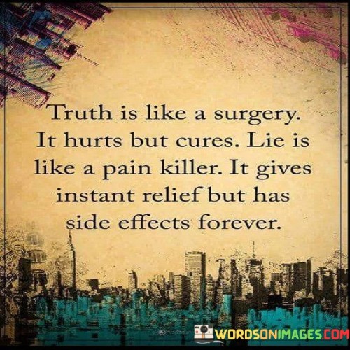Truth-Is-Like-A-Surgery-It-Hurts-But-Cures-It-Gives-Instant-Quotes.jpeg