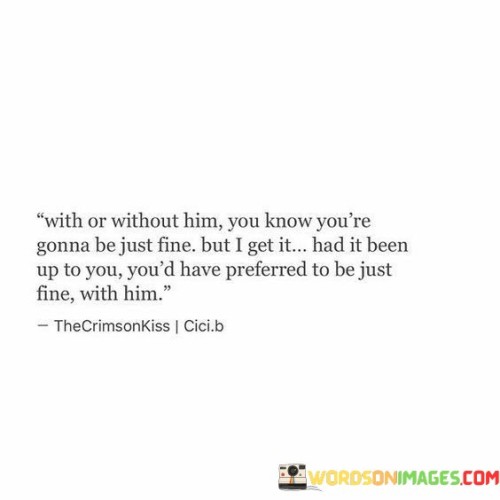 With-Or-Without-Him-You-Know-Youre-Gonna-Be-Just-Fine-Quotes.jpeg