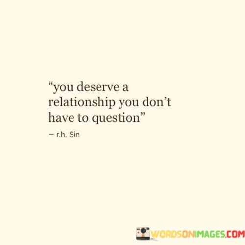 You-Deserve-A-Relationship-You-Dont-Have-To-Question-Quotes.jpeg