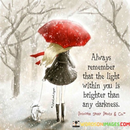 Always-Remember-That-The-Light-Within-You-Is-Brighter-Than-Any-Darkness-Quotes.jpeg