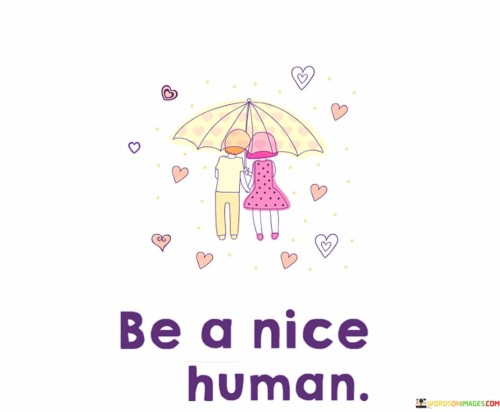 Be-A-Nice-Human-Quotes.jpeg