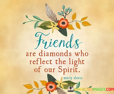 Friends-Are-Diamonds-Who-Reflect-The-Light-Of-Our-Spirit-Quotes.jpeg