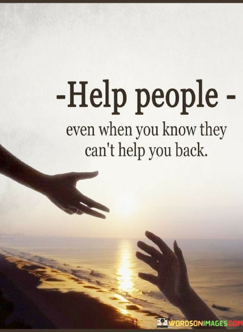 Help-Help-Even-When-You-Know-They-Cant-Help-You-Back-Quotes.jpeg