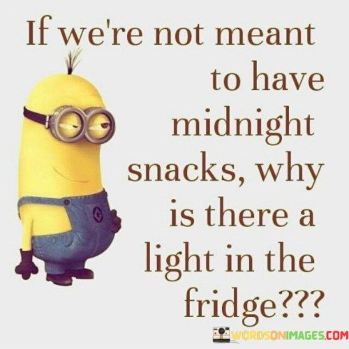 If-Were-Not-Meant-To-Have-Midnight-Snaks-Quotes.jpeg