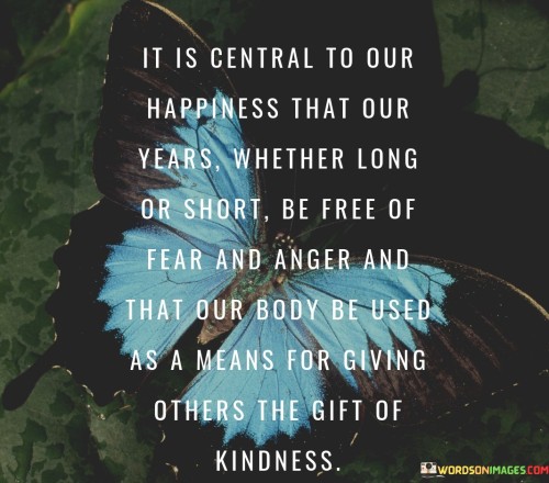It-Is-Central-To-Oue-Happiness-That-Our-Years-Quotes.jpeg