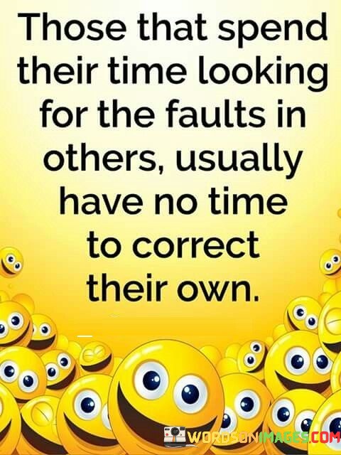 Those-That-Spend-Their-Time-Looking-For-The-Faults-Quotes.jpeg