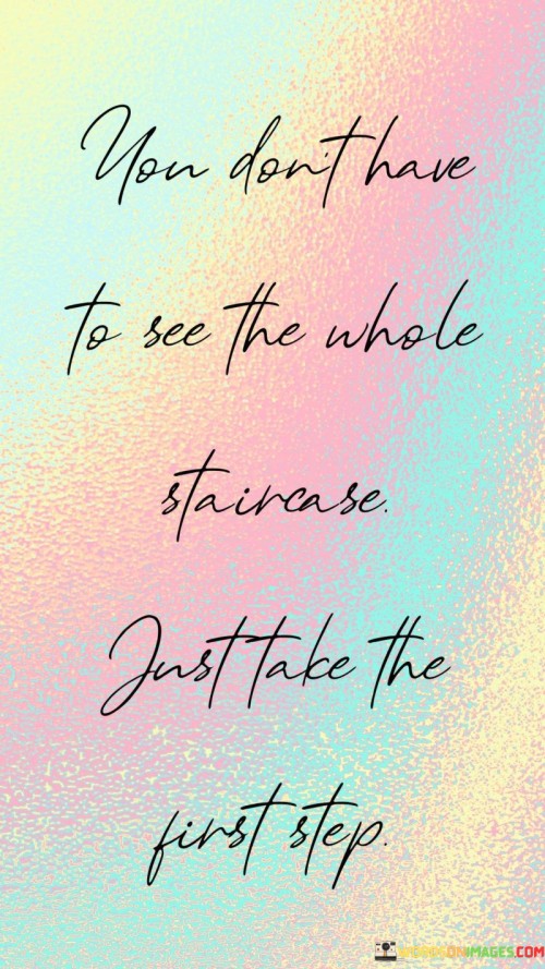 You-Dont-Have-To-See-The-Whole-Staircase-Quotes.jpeg