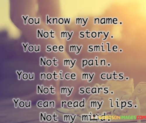 You-Know-My-Name-Not-My-Story-You-See-My-Smile-Quotes.jpeg