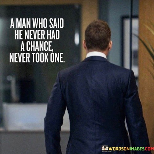 A-Man-Who-Said-He-Never-Had-A-Chance-Quotes.jpeg