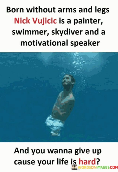 Born-Without-Arms-And-Legs-Nick-Vijucic-Is-A-Painter-Quotes.jpeg