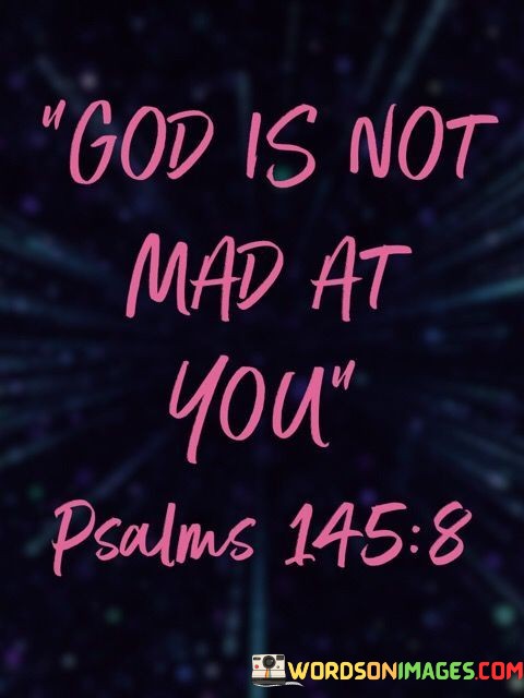 God-Is-Not-Mad-At-You-Quotes.jpeg