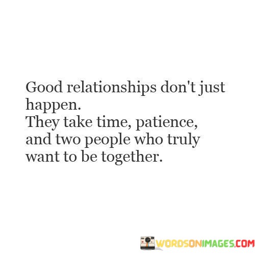 Good-Relationship-Dont-Just-Happen-They-Take-Time-Quotes.jpeg
