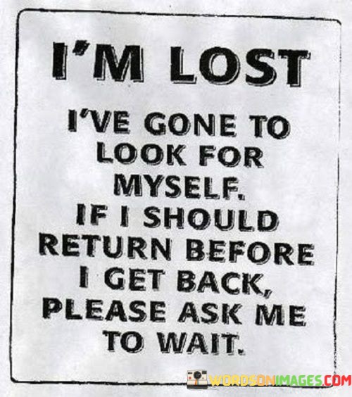 Im-Lost-Ive-Gone-To-Look-For-Myself-Quotes.jpeg