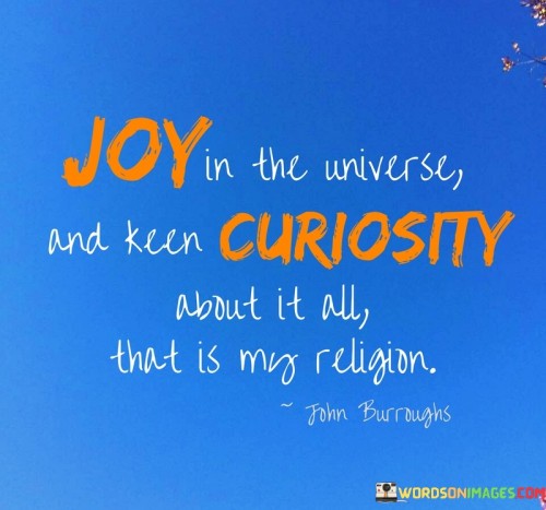 Joy-In-The-Universe-And-Keen-Curiosity-About-It-All-That-Is-My-Religion-Quotes.jpeg