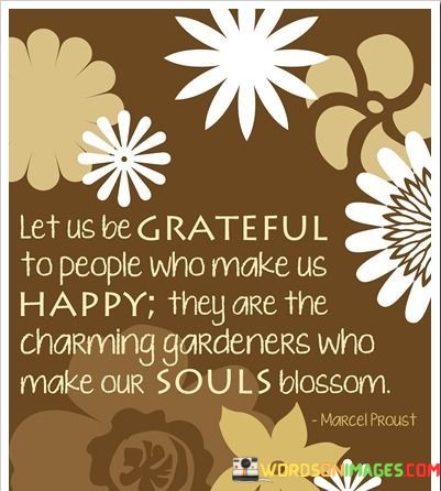 Let-Us-Be-Garteful-To-People-Who-Make-Us-Happy-Quotes.jpeg