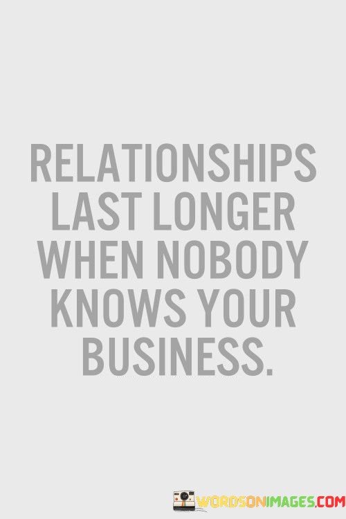 Relationships-Last-Longer-When-Nobody-Knows-Your-Business-Quotes.jpeg