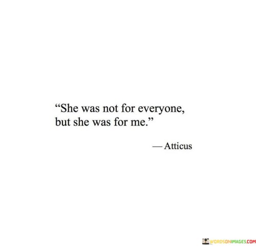 She-Was-Not-For-Everyone-But-She-Was-For-Me-Quotes.jpeg